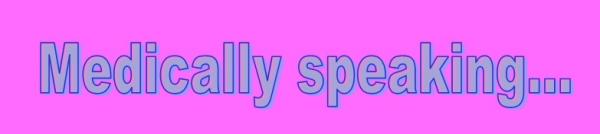 medically-speaking